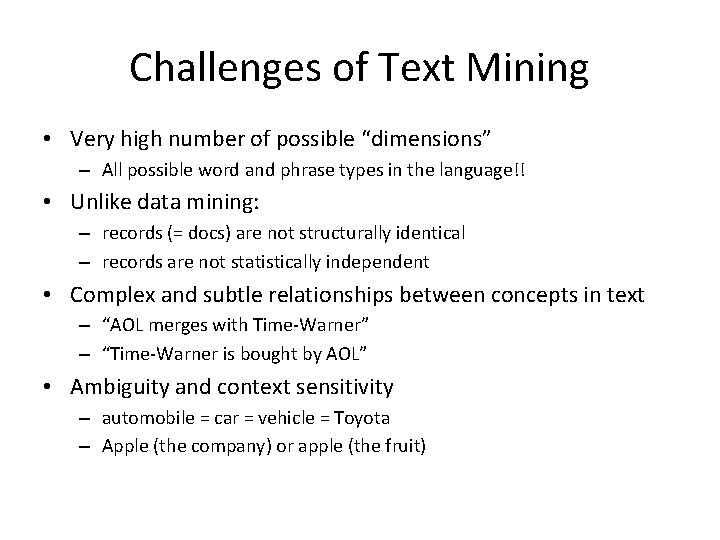 Challenges of Text Mining • Very high number of possible “dimensions” – All possible