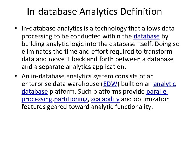 In-database Analytics Definition • In-database analytics is a technology that allows data processing to