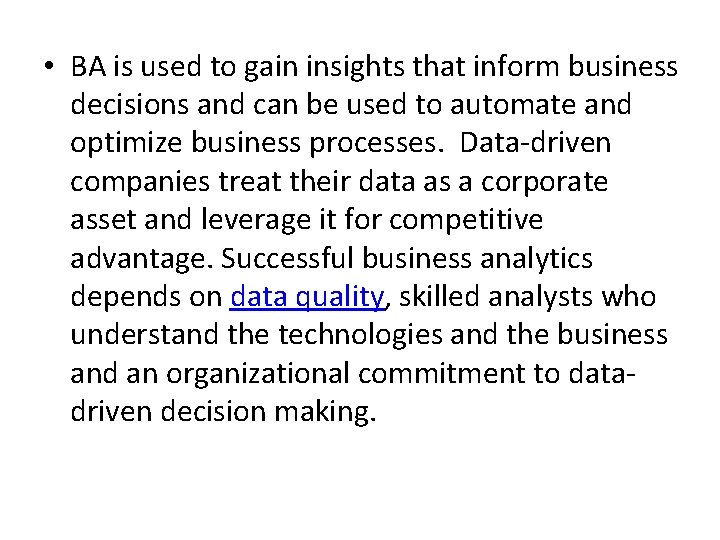  • BA is used to gain insights that inform business decisions and can