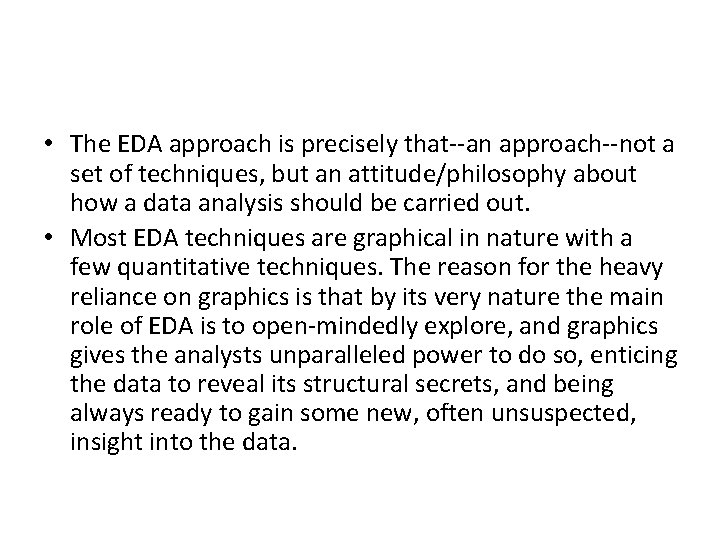  • The EDA approach is precisely that--an approach--not a set of techniques, but