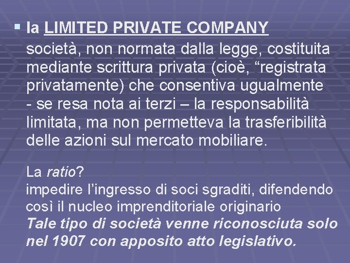 § la LIMITED PRIVATE COMPANY società, non normata dalla legge, costituita mediante scrittura privata