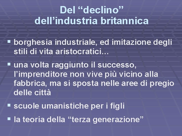 Del “declino” dell’industria britannica § borghesia industriale, ed imitazione degli stili di vita aristocratici…