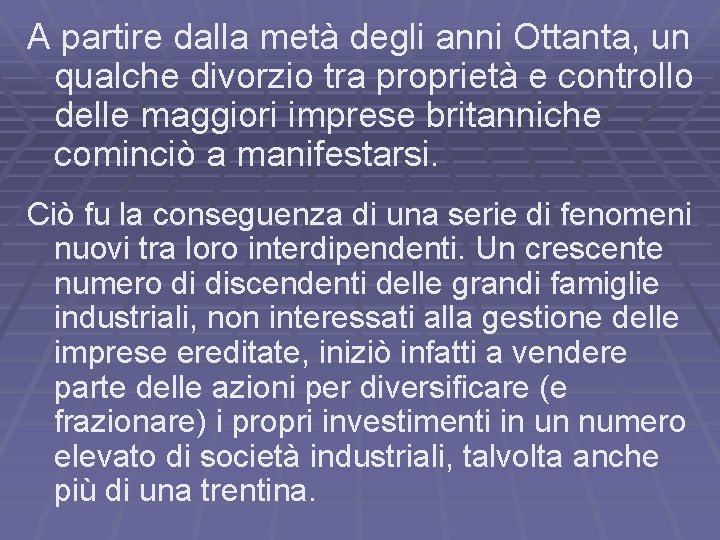 A partire dalla metà degli anni Ottanta, un qualche divorzio tra proprietà e controllo