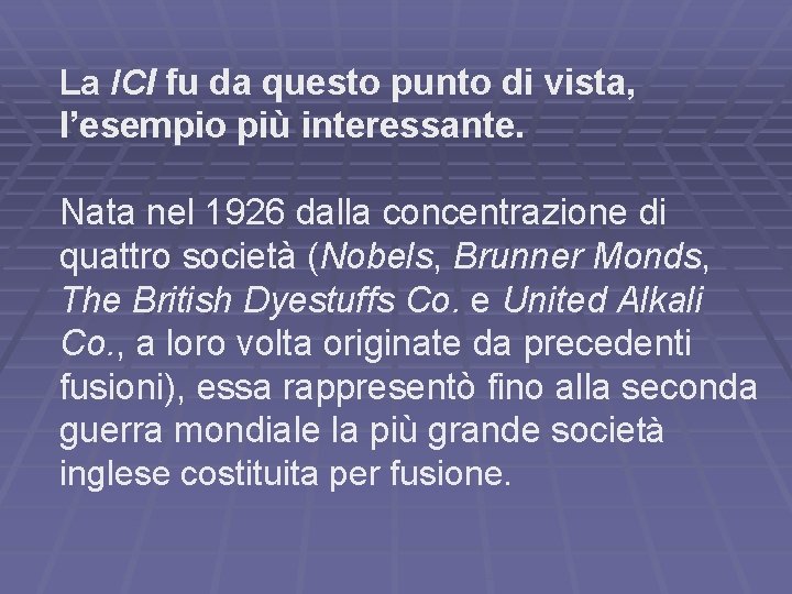 La ICI fu da questo punto di vista, l’esempio più interessante. Nata nel 1926