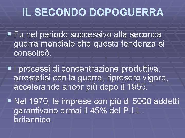 IL SECONDO DOPOGUERRA § Fu nel periodo successivo alla seconda guerra mondiale che questa