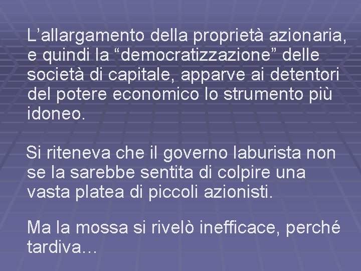 L’allargamento della proprietà azionaria, e quindi la “democratizzazione” delle società di capitale, apparve ai