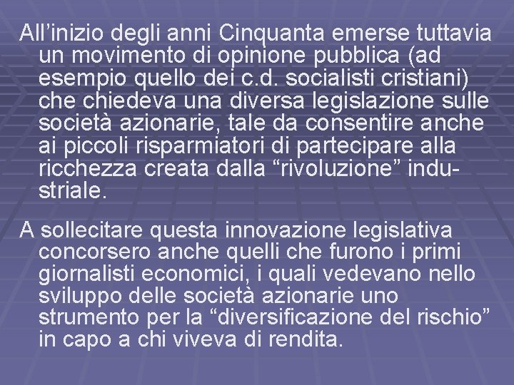 All’inizio degli anni Cinquanta emerse tuttavia un movimento di opinione pubblica (ad esempio quello