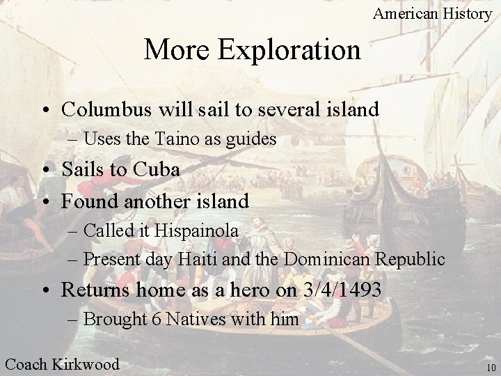 American History More Exploration • Columbus will sail to several island – Uses the