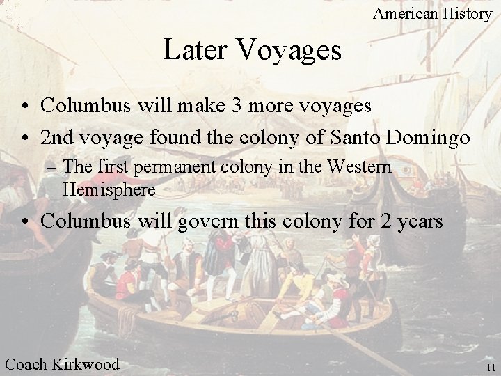 American History Later Voyages • Columbus will make 3 more voyages • 2 nd