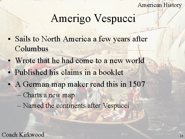 American History Amerigo Vespucci • Sails to North America a few years after Columbus