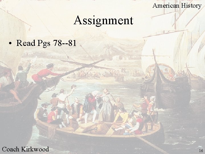 American History Assignment • Read Pgs 78 --81 Coach Kirkwood 16 