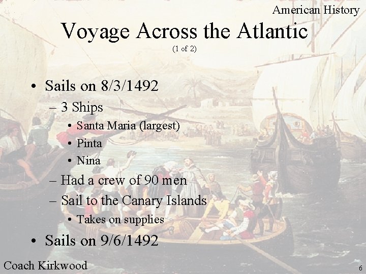 American History Voyage Across the Atlantic (1 of 2) • Sails on 8/3/1492 –