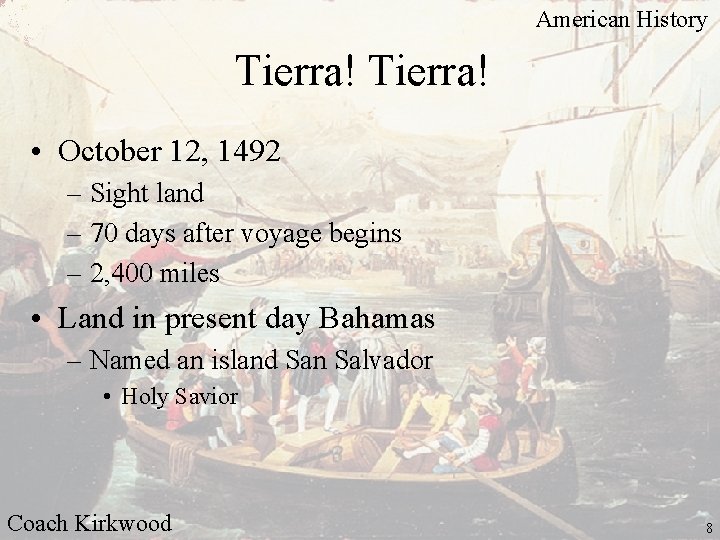 American History Tierra! • October 12, 1492 – Sight land – 70 days after