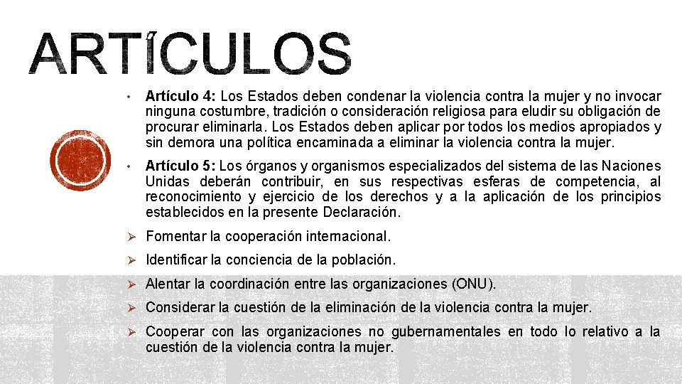  • Artículo 4: Los Estados deben condenar la violencia contra la mujer y