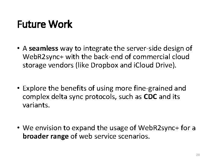 Future Work • A seamless way to integrate the server-side design of Web. R
