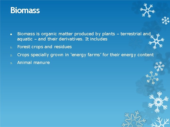 Biomass is organic matter produced by plants – terrestrial and aquatic – and their