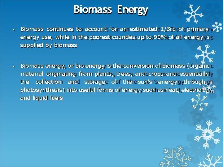 Biomass Energy • • Biomass continues to account for an estimated 1/3 rd of