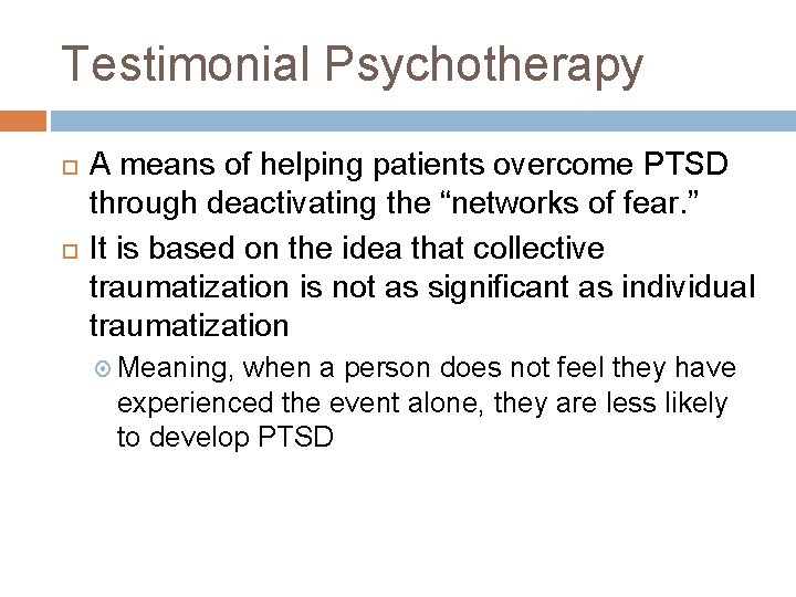 Testimonial Psychotherapy A means of helping patients overcome PTSD through deactivating the “networks of