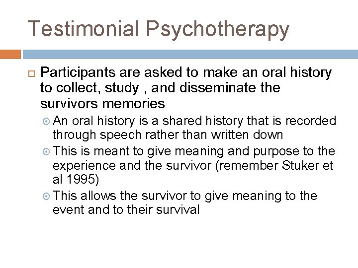 Testimonial Psychotherapy Participants are asked to make an oral history to collect, study ,