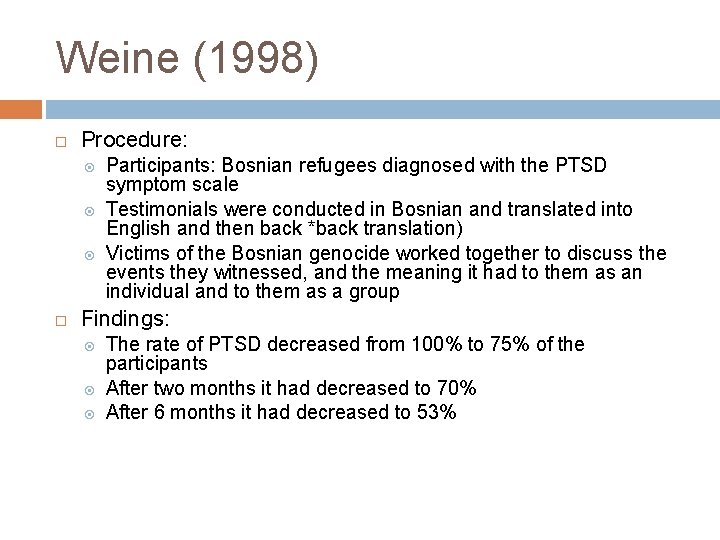 Weine (1998) Procedure: Participants: Bosnian refugees diagnosed with the PTSD symptom scale Testimonials were