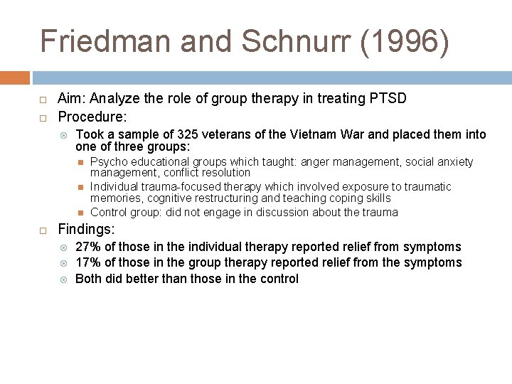 Friedman and Schnurr (1996) Aim: Analyze the role of group therapy in treating PTSD Friedman and Schnurr (1996) Aim: Analyze the role of group therapy in treating PTSD
