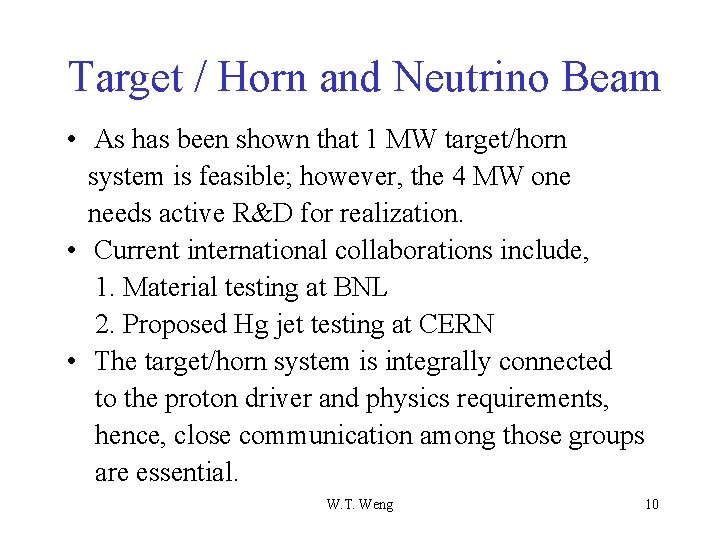 Target / Horn and Neutrino Beam • As has been shown that 1 MW