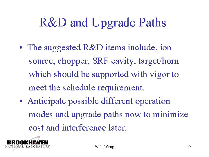 R&D and Upgrade Paths • The suggested R&D items include, ion source, chopper, SRF