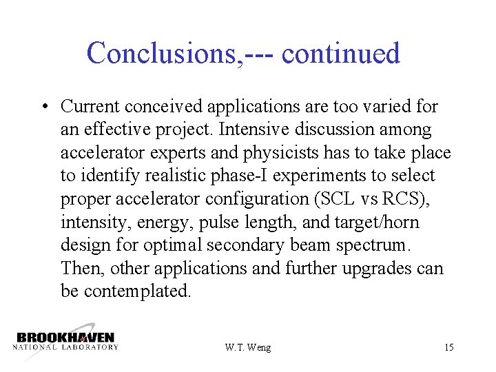 Conclusions, --- continued • Current conceived applications are too varied for an effective project.