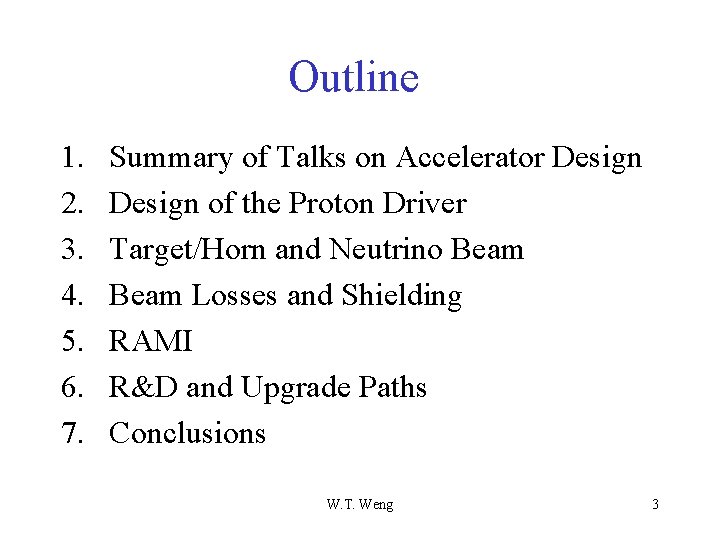 Outline 1. 2. 3. 4. 5. 6. 7. Summary of Talks on Accelerator Design