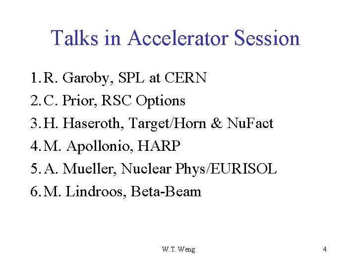 Talks in Accelerator Session 1. R. Garoby, SPL at CERN 2. C. Prior, RSC