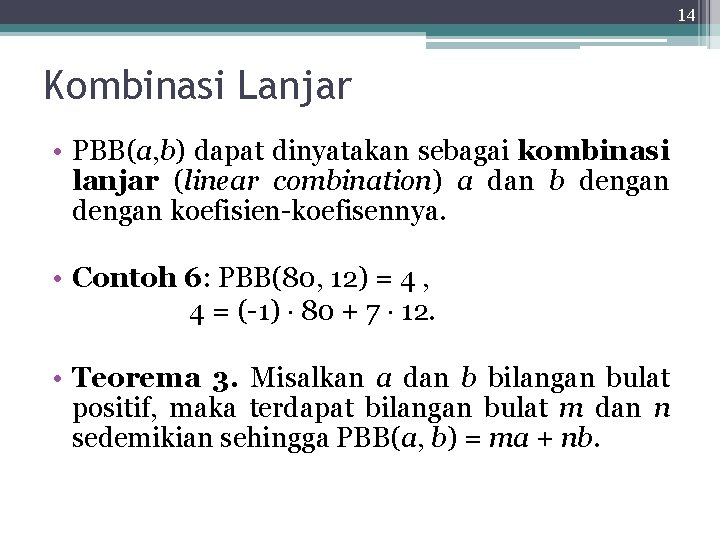 14 Kombinasi Lanjar • PBB(a, b) dapat dinyatakan sebagai kombinasi lanjar (linear combination) a