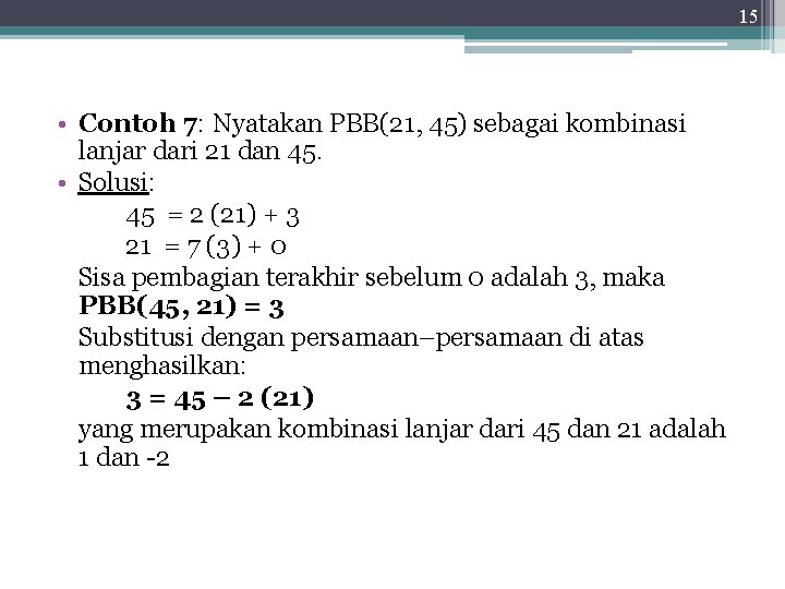 15 • Contoh 7: Nyatakan PBB(21, 45) sebagai kombinasi lanjar dari 21 dan 45.