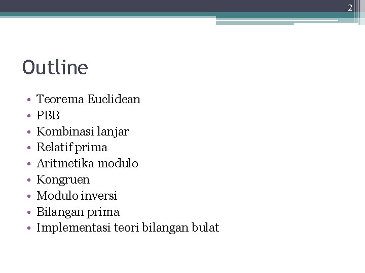 2 Outline • • • Teorema Euclidean PBB Kombinasi lanjar Relatif prima Aritmetika modulo