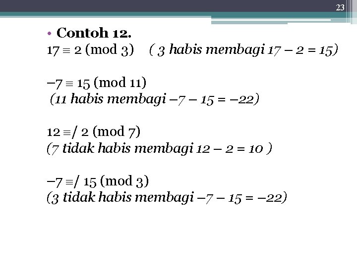 23 • Contoh 12. 17 2 (mod 3) ( 3 habis membagi 17 –