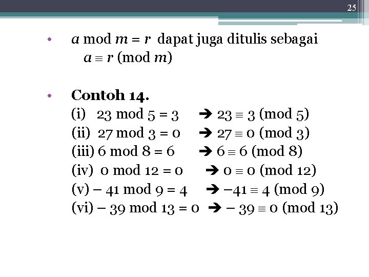 25 • a mod m = r dapat juga ditulis sebagai a r (mod