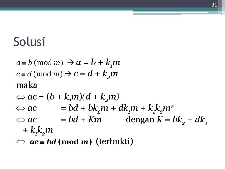 31 Solusi a b (mod m) a = b + k 1 m c