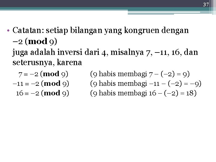 37 • Catatan: setiap bilangan yang kongruen dengan – 2 (mod 9) juga adalah