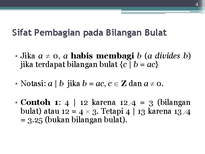 4 Sifat Pembagian pada Bilangan Bulat • Jika a 0, a habis membagi b