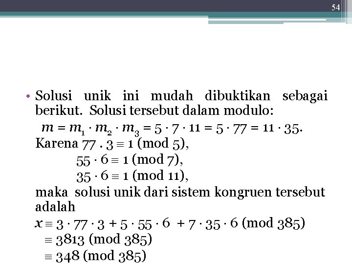 54 • Solusi unik ini mudah dibuktikan sebagai berikut. Solusi tersebut dalam modulo: m