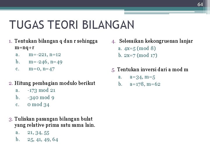 64 TUGAS TEORI BILANGAN 1. Tentukan bilangan q dan r sehingga m=nq+r a. m=-221,