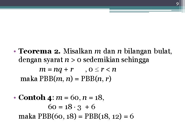 9 • Teorema 2. Misalkan m dan n bilangan bulat, dengan syarat n >