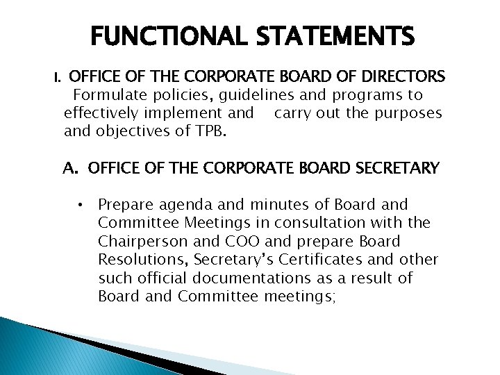 FUNCTIONAL STATEMENTS I. OFFICE OF THE CORPORATE BOARD OF DIRECTORS Formulate policies, guidelines and