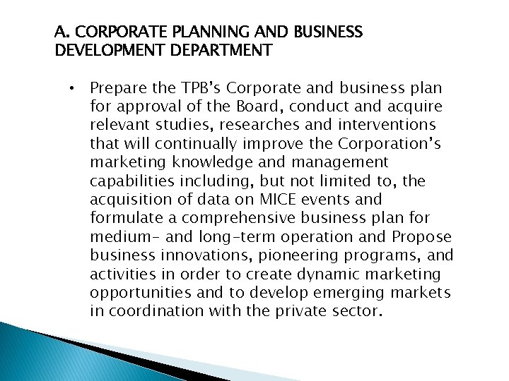 A. CORPORATE PLANNING AND BUSINESS DEVELOPMENT DEPARTMENT • Prepare the TPB’s Corporate and business