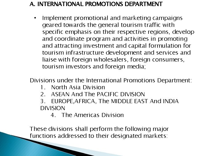 A. INTERNATIONAL PROMOTIONS DEPARTMENT • Implement promotional and marketing campaigns geared towards the general
