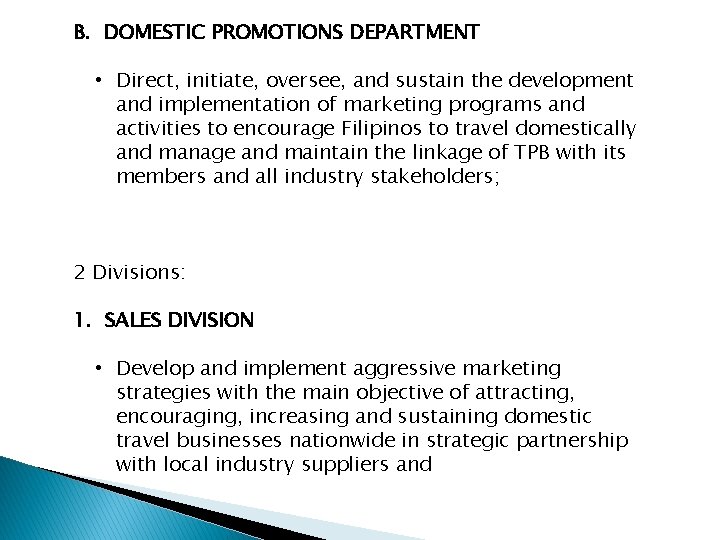 B. DOMESTIC PROMOTIONS DEPARTMENT • Direct, initiate, oversee, and sustain the development and implementation