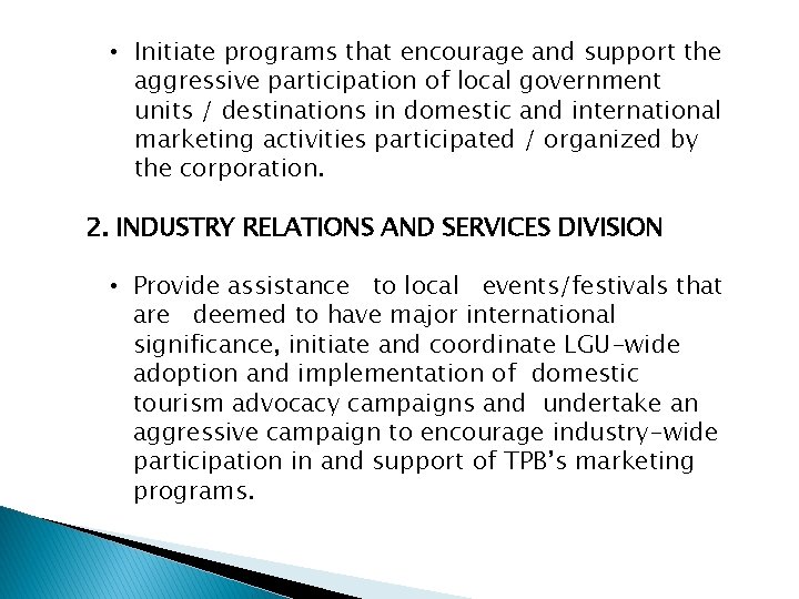  • Initiate programs that encourage and support the aggressive participation of local government