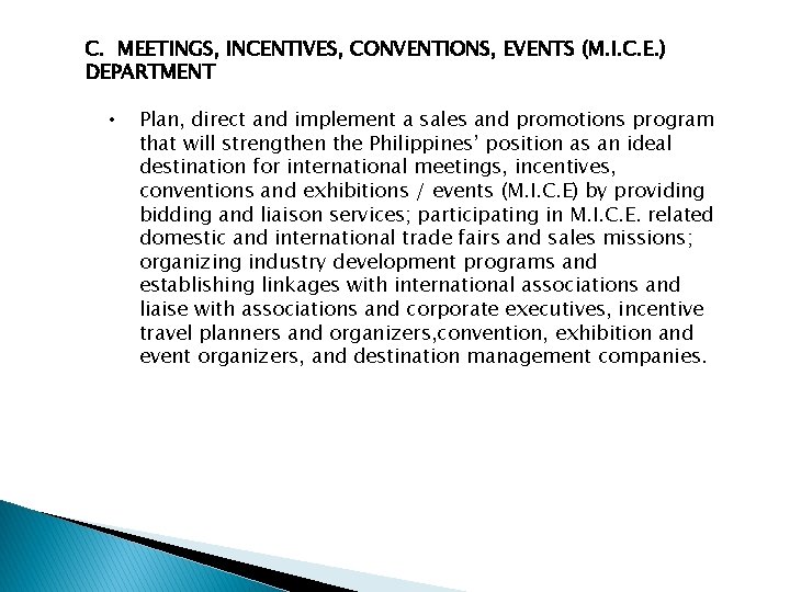 C. MEETINGS, INCENTIVES, CONVENTIONS, EVENTS (M. I. C. E. ) DEPARTMENT • Plan, direct