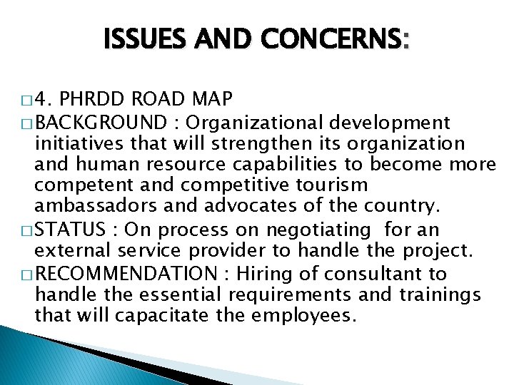 ISSUES AND CONCERNS: � 4. PHRDD ROAD MAP � BACKGROUND : Organizational development initiatives