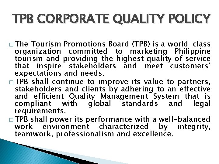 TPB CORPORATE QUALITY POLICY � The Tourism Promotions Board (TPB) is a world-class organization