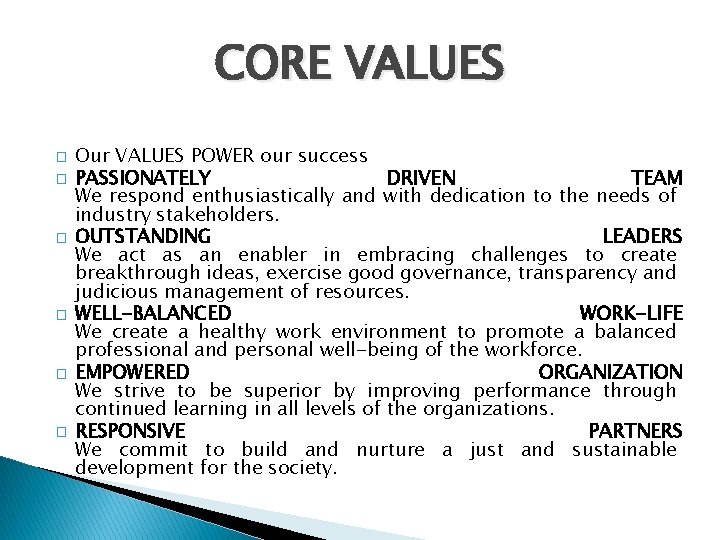 CORE VALUES � � � Our VALUES POWER our success PASSIONATELY DRIVEN TEAM We